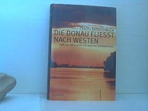 Die Donau fliesst nach Westen. - Eine politische Reise von Wien ans Schwarze Meer.