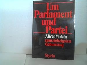 Um Parlament und Partei. - Alfred Maleta zum 70. Geburtstag. hrsg. von Andreas Khol . (= Studienr...