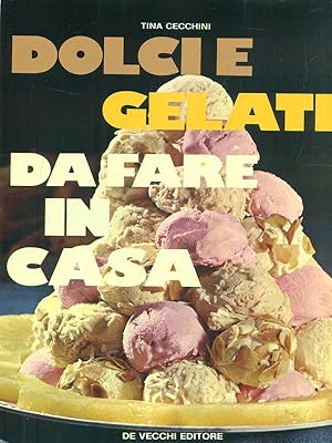 Bild des Verkufers fr Dolci e gelati da fare in casa zum Verkauf von Librodifaccia