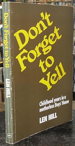 Seller image for Don't Forget to Yell: Childhood Years in a Motherless Boy's Home for sale by Besleys Books  PBFA