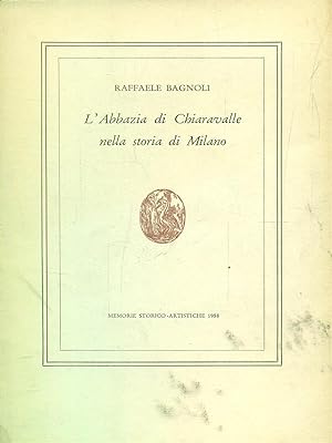Imagen del vendedor de L'Abbazia di Chiaravalle nella storia di Milano a la venta por Librodifaccia