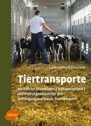 Bild des Verkufers fr Tiertransporte : Rechtliche Grundlagen, Transportpraxis, mit Prfungswissen Befhigungsnachweis Tiertransport zum Verkauf von AHA-BUCH GmbH