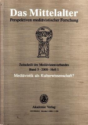 Seller image for Das Mittelalter. Perspektiven medivistischer Forschung. Zeitschrift des Medivistenverbandes. Band 5, 2000, Heft 1: Medivistik als Kulturwissenschaft?. for sale by Antiquariat Jenischek