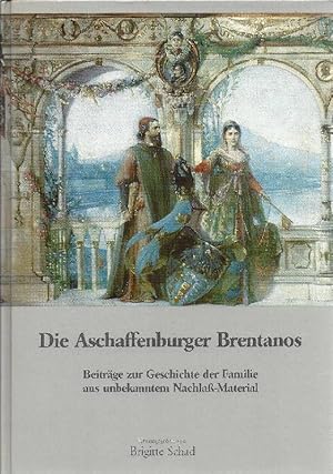 Bild des Verkufers fr Die Aschaffenburger Brentanos Beitr. zur Geschichte d. Familie aus unbekanntem Nachlass-Material zum Verkauf von Antiquariat Lcke, Einzelunternehmung