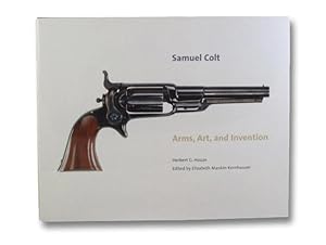 Imagen del vendedor de Samuel Colt: Arms, Art, and Invention a la venta por Yesterday's Muse, ABAA, ILAB, IOBA