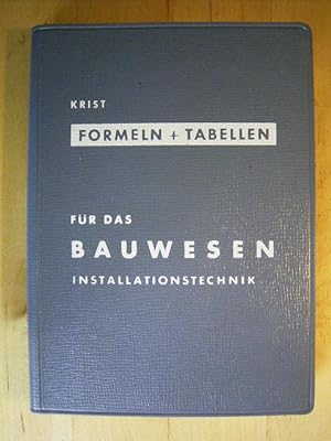 Formeln und Tabellen für das Bauwesen. Installationstechnik. Technische Taschenbücher. Band VII.