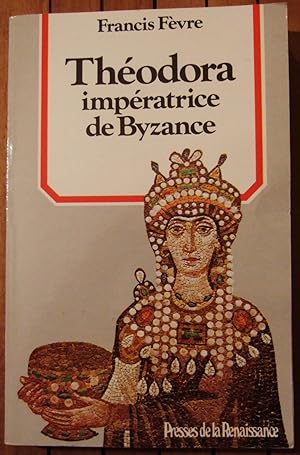 Image du vendeur pour Thodora impratrice de Byzance mis en vente par Domifasol