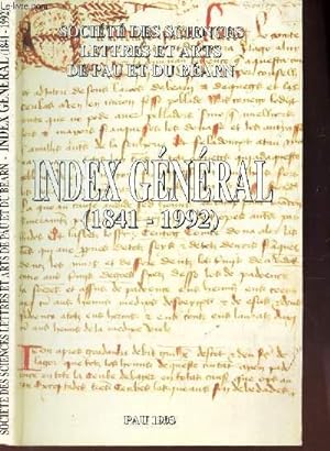 Seller image for INDEX GENERAL (1841-1992) / SOCIETE DES SCIENCES LETTRES ET ARTS - DE PAU ET DU BEARN for sale by Le-Livre