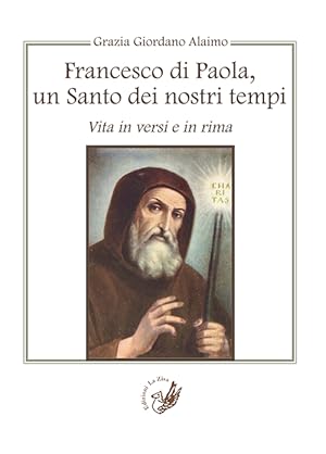 Seller image for Francesco di Paola, un santo dei nostri tempi. Vita in versi e in rima for sale by Libro Co. Italia Srl