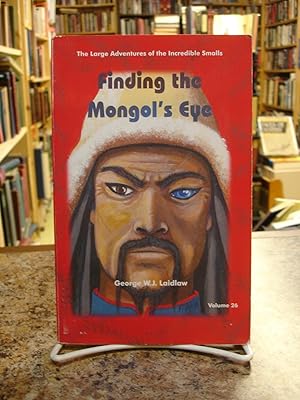 Seller image for Finding The Mongol's Eye (The Large Adventures of the Incredible Smalls, Vol. 26) for sale by The Merrickville Book Emporium