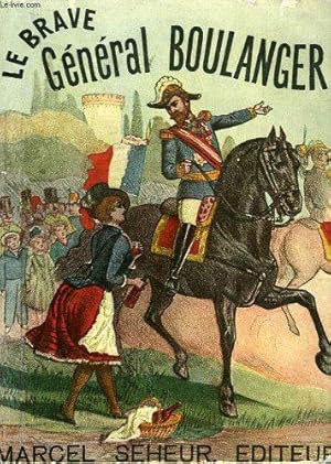 Image du vendeur pour Le Brave General Boulanger mis en vente par JLG_livres anciens et modernes