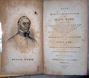 Bild des Verkufers fr Life of Ma-Ka-Tai-Me-She-Kia-Kiak or Black Hawk, Embracing the Tradition of His Nation. with an Account of the Cause and General History of the Late War, His Surrender and Confinement at Jefferson Barracks, and Travels Through the United States zum Verkauf von Lloyd Zimmer, Books and Maps