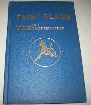 Seller image for First Place: A Basic Guide of Western Horsemanship Featuring the POA Breed for sale by Easy Chair Books