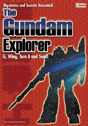 Seller image for The Gundam Explorer: G, Wing, Turn A and Seed!: Wing, First, G, Seed and More for sale by Modernes Antiquariat an der Kyll