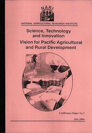 Image du vendeur pour Science, technology and innovation: vision for Pacific agricultural and rural development: paper presented at the CTA/IRETA/NARI regional meeting on science and technology, 30 June-2 July, 2004, Nadi, Fiji (NARI Conference Paper Series, 7) mis en vente par Masalai Press