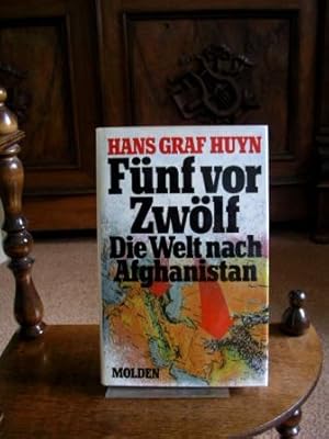 Fünf vor zwölf. Die Welt nach Afghanistan. Hans Graf Huyn