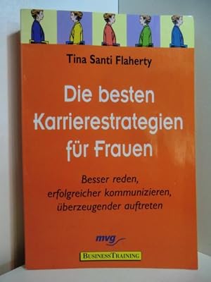 Die besten Karrierestrategien für Frauen. Besser reden, erfolgreicher kommunizieren, überzeugende...