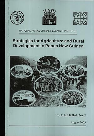 Seller image for Strategies for Agriculture and Rural Development in Papua New Guinea: Report on the National Consultative Workshop on Agriculture and Rural Development: Issues and Strategies, Melanesian Hotel, Lae, Papua New Guinea, 24-26 July 2002 (NARI Technical Bulletin Series, 7) for sale by Masalai Press