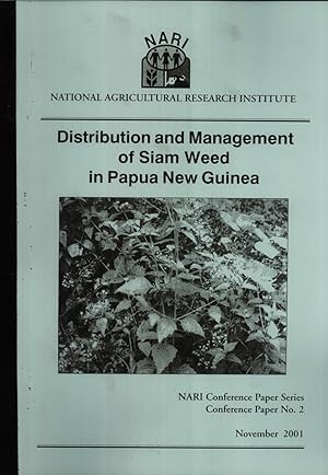 Image du vendeur pour Distribution and Management of Siam Weed in Papua New Guinea: Two Papers Presented at the 5th International Workshop on Biological Control and Management of Chromolaena Odorata, Durham, South Africa, 23-26 October 2000 (NARI Conference Paper Series, 2) mis en vente par Masalai Press