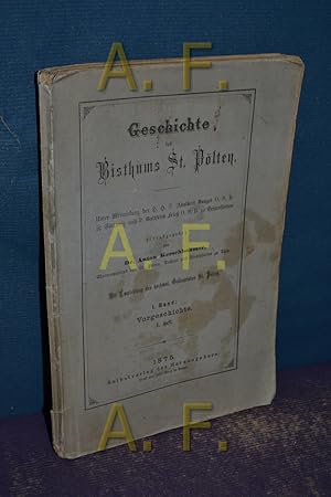 Bild des Verkufers fr Geschichte des Bisthums St. Plten / Band 1: Vorgeschichte, 1. Heft unter Mitwirkung der H. H. P. Adalbert Dungel O. S. B. zu Gttweig und P. Gottfried Frie O. S. B. zu Seitenstetten zum Verkauf von Antiquarische Fundgrube e.U.