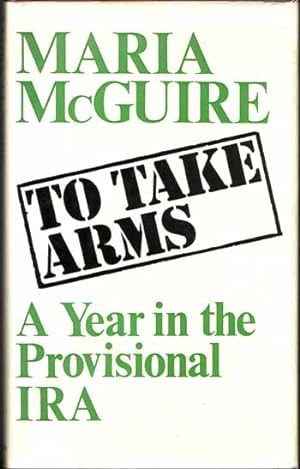 Immagine del venditore per To Take Arms. A Year in the Provisional IRA venduto da Adelaide Booksellers