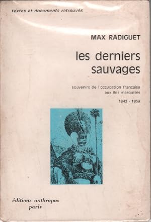 Seller image for Les derniers sauvages / souvenirs de l'occupation francaise aux iles marquises 1842 - 1859 for sale by librairie philippe arnaiz