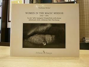 WOMEN IN THE MAGIC MIRROR 1842-1981 Le piu' belle immagini fotografiche sulla donna selezionate d...