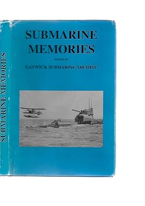 Immagine del venditore per Submarine Memories: Our Time in Boats, Some of the Lesser Known Facts from the Gatwick Submarine Archive venduto da SAVERY BOOKS