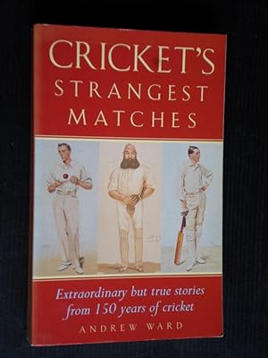 Seller image for Cricket's Strangest Matches, Extraordinary but true stories from 150 years of cricket for sale by Stadion Books