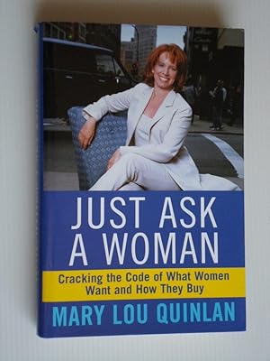 Seller image for Just Ask a Woman, Cracking the Code of What Woman Want and How They Buy for sale by Stadion Books