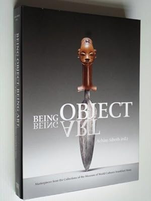 Object, Being Art, Masterpieces from the Collections of the Museum of World Cultures Frankfurt/Main