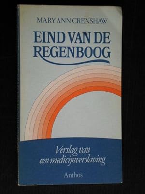 Seller image for Eind van de regenboog, Verslag van een medicijnverslaving for sale by Stadion Books