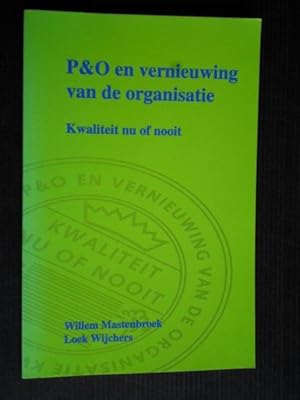 P&O en vernieuwing van de organisatie, Kwaliteit nu of nooit