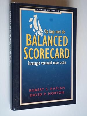 Immagine del venditore per Op kop met de Balanced Scorecard, Strategie vertaald naar actie, Hoe motiveert u uw medewerkers? venduto da Stadion Books