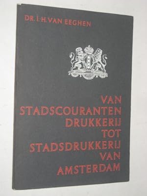 Imagen del vendedor de Van Stadscourantendrukkerij tot Stadsdrukkerij van Amsterdam a la venta por Stadion Books