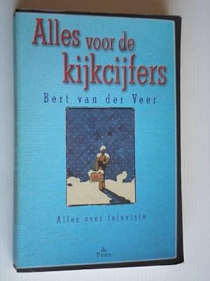 Seller image for Alles voor de kijkcijfers, Alles over televisie for sale by Stadion Books