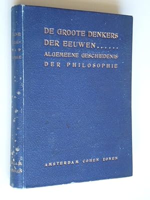 Imagen del vendedor de De groote denkers der eeuwen, Algemeene Geschiedenis der Philosophie van de vroegste tot de moderne tijden a la venta por Stadion Books