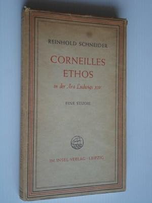 Corneilles Ethos in der Ära Ludwig XIV, Eine Studie