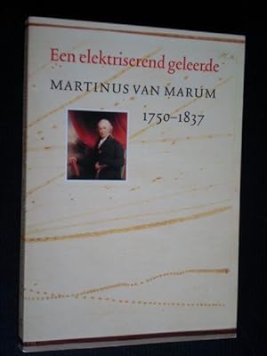 Martinus van Marum, Een elektriserend geleerde, 1750-1837