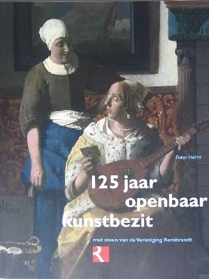 125 jaar openbaar kunstbezit met steun van de Vereniging Rembrandt