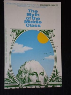 Imagen del vendedor de The myth of the Middle Class, Notes on affluence and equality a la venta por Stadion Books