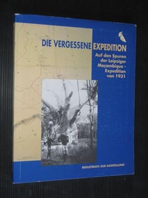 Die vergessene Expedition, Auf den Spuren der Leipziger Mocambique-Expedition Spannaus/Stülpner v...