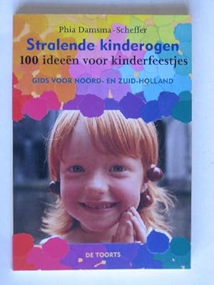 Stralende kinderogen, 100 ideeen voor kinderfeestjes, Gids voor Noord-en Zuid-Holland