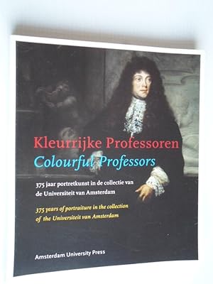 Seller image for Kleurrijke Professoren, 375 jaar portretkunst in de collectie van de Universiteit van Amsterdam for sale by Stadion Books