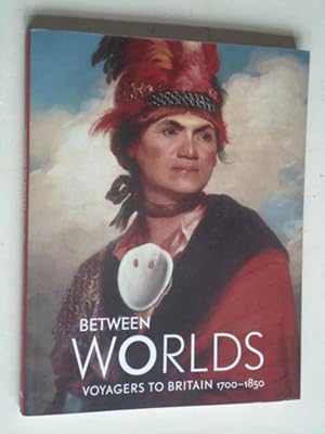 Between Worlds, Voyagers to Britain 1700-1850