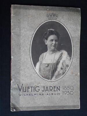 Vijftig jaren Wilhelmina album, 1880-1930