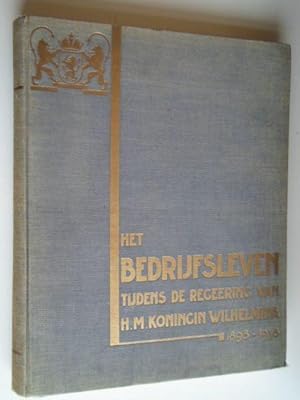 Het bedrijfsleven tijdens de regeering van H.M.Koningin Wilhelmina 1898-1938