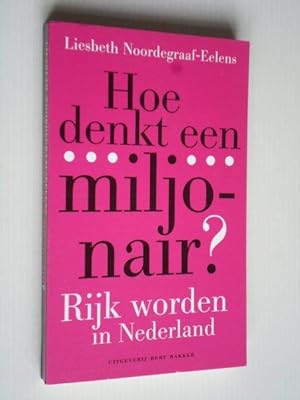 Seller image for Hoe denkt een miljonair? Rijk worden in Nederland for sale by Stadion Books