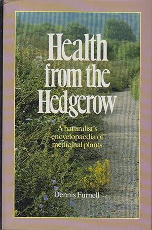 Seller image for Health from The Hedgerow - A Naturalist's Encyclopaedia of Medicinal Plants for sale by Valuable Volumes