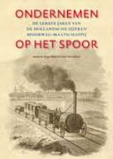 Image du vendeur pour Ondernemen op het spoor. De eerste jaren van de hollandsche ijzeren spoorweg-maatschappij, mis en vente par Frans Melk Antiquariaat